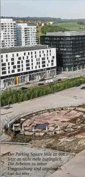  ?? Foto: Guy Jallay ?? Der Parking Square Mile ist von jetzt an nicht mehr zugänglich. Die Arbeiten zu seiner Umgestaltu­ng sind angelaufen.