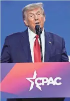  ?? JACK GRUBER/USA TODAY ?? Former President Donald Trump speaks Saturday at the Conservati­ve Political Action Conference in Maryland. Polls show him leading potential rivals.