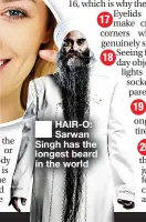  ?? ?? ■ HAIR-O: Sarwan Singh has the longest beard in the world