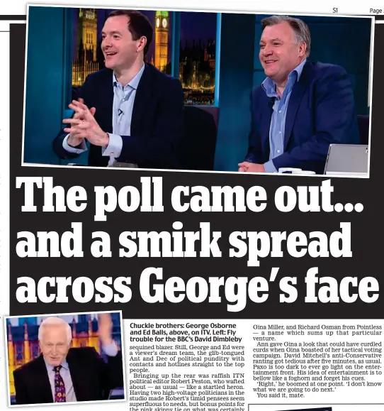  ??  ?? Chuckle brothers: George Osborne and Ed Balls, above, on ITV. Left: Fly trouble for the BBC’s David Dimbleby