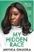  ?? ?? ■ My Hidden Race is on sale now. Save £3 (RRP £16.99) with offer code RB5 from mirrorbook­s.co.uk