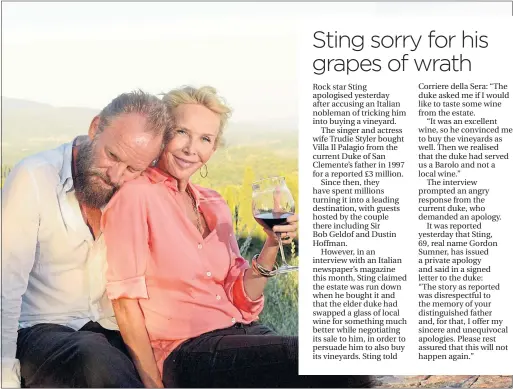  ??  ?? Sting and Trudie Styler drink Sister Moon wine named after one of his songs at their Il Palagio estate in Tuscany