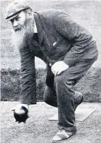  ??  ?? W G Grace was a keen bowls player