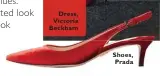  ??  ?? Dress, Victoria Beckham Shoes, Prada