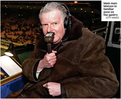  ?? GETTY IMAGES ?? Main man: Motson in familiar pose on the gantry