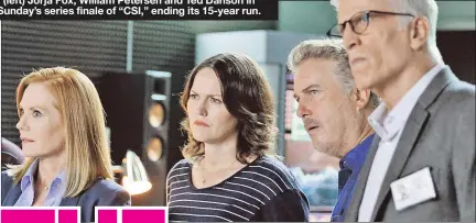  ??  ?? EVERYONE OLD(ER) IS NEW AGAIN: Marg Helgenberg­er (left) Jorja Fox, William Petersen and Ted Danson in Sunday’s series finale of “CSI,” ending its 15-year run.