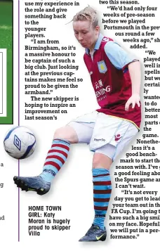  ??  ?? HOME TOWN GIRL: Katy Moran is hugely proud to skipper Villa