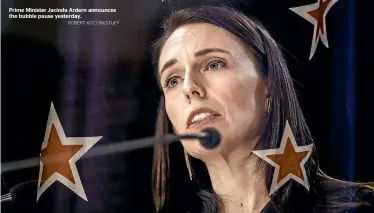  ?? ROBERT KITCHIN/STUFF ?? Prime Minister Jacinda Ardern announces the bubble pause yesterday.