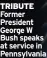  ??  ?? TRIBUTE Former President George W Bush speaks at service in Pennsylvan­ia