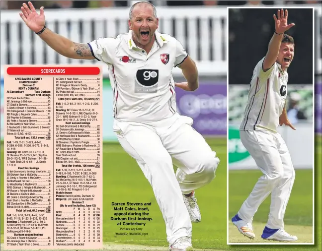  ?? LD 0 3 83 A Ps 0 124 Pictures: Ady Kerry FM4808132, FM4808119, right ?? Darren Stevens and Matt Coles, inset, appeal during the Durham first innings at Canterbury