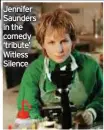  ?? ?? Jennifer Saunders in the comedy ‘tribute’ Witless Silence