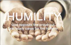  ?? ?? The importance of humility is directly related to the deadly consequenc­ebsefoofrp­erhiduem.