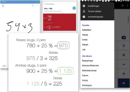  ??  ?? RÄKNEAPPAR. Överst från vänster Myscript Calculator som tolkar din handstil, Photomath som hjälper dig lösa problemet steg för steg, Clevcalc som kan räkna ut det mesta. Underst till vänster Tydlig där du kan skriva förklaring­ar på din uträkning.