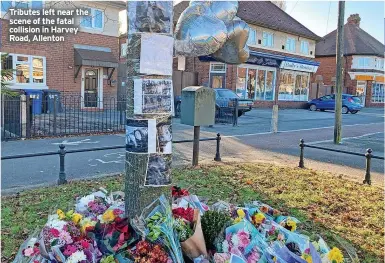  ?? ?? Tributes left near the scene of the fatal collision in Harvey Road, Allenton