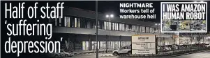  ??  ?? NIGHTMARE Workers tell of warehouse hell