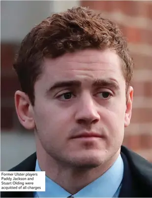  ??  ?? Former Ulster players Paddy Jackson and Stuart Olding were acquitted of all charges