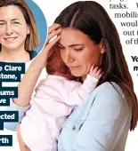  ?? ?? Midwife Clare Livingston­e, above, says mums can have some unexpected from