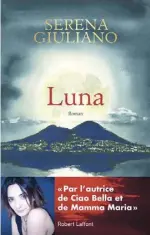  ??  ?? LUNA
Serena Giuliano Aux Éditions Robert Laffont 224 pages