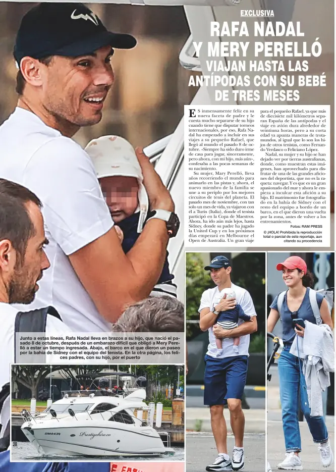  ?? ?? Junto a estas líneas, Rafa Nadal lleva en brazos a su hijo, que nació el pasado 8 de octubre, después de un embarazo difícil que obligó a Mery Perelló a estar un tiempo ingresada. Abajo, el barco en el que dieron un paseo por la bahía de Sídney con el equipo del tenista. En la otra página, los felices padres, con su hijo, por el puerto