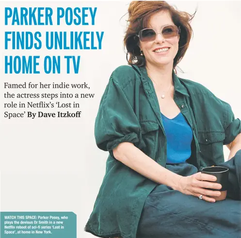  ??  ?? WATCH THIS SPACE: Parker Posey, who plays the devious Dr Smith in a new Netflix reboot of sci-fi series ‘Lost in Space’, at home in New York.