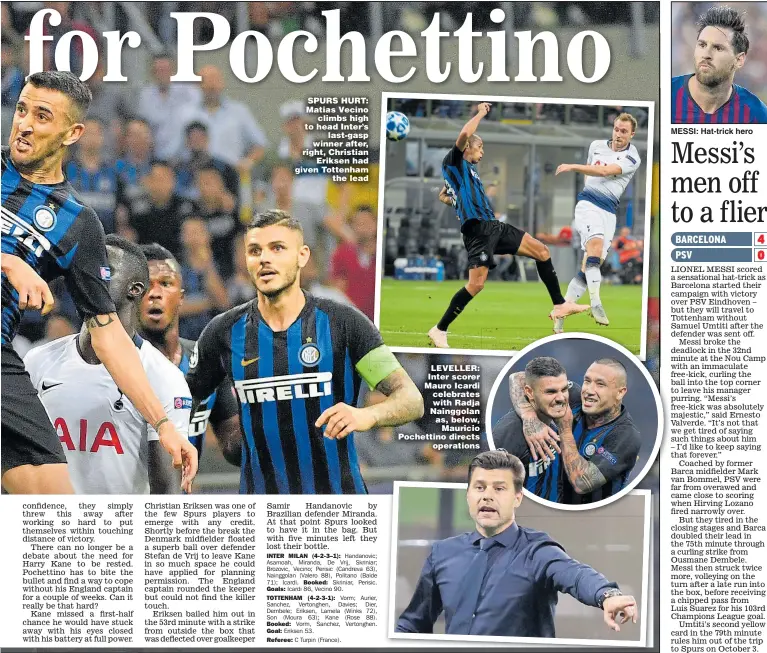  ?? Main picture: DANIEL DAL ZENNARO ?? SPURS HURT: Matias Vecino climbs high to head Inter’s last-gasp winner after, right, Christian Eriksen had given Tottenham the lead LEVELLER: Inter scorer Mauro Icardi celebrates with Radja Nainggolan as, below, Mauricio Pochettino directs operations