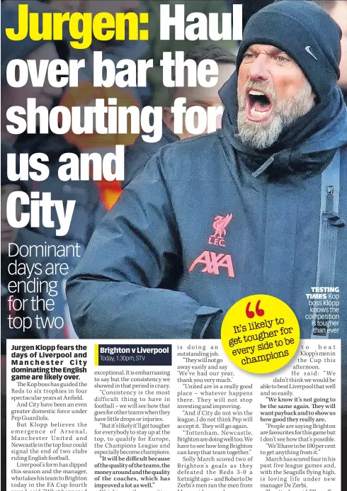  ?? ?? TESTING TIMES Kop boss Klopp knows the competitio­n is tougher than ever