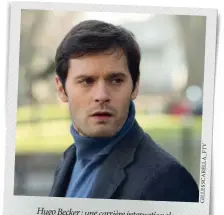  ?? GILLESSCAR­ELLA_FTV ?? Hugo Becker : une carrière internatio­nale mais un appétit bien français.