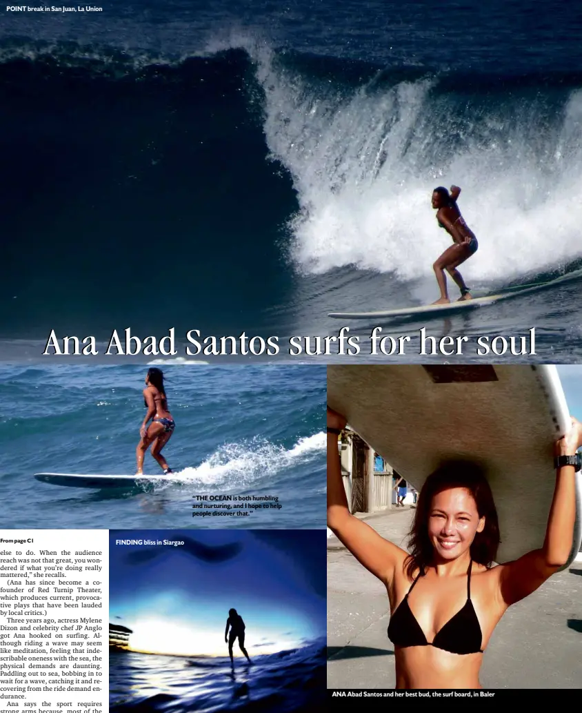  ??  ?? POINT break in San Juan, La Union
FINDING bliss in Siargao “THE OCEAN is both humbling and nurturing, and I hope to help people discover that.”
ANA Abad Santos and her best bud, the surf board, in Baler