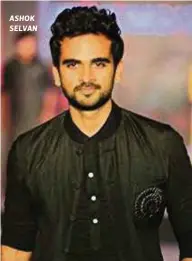  ??  ?? ASHOK SELVAN