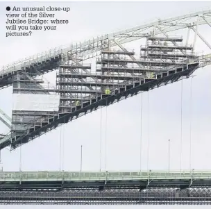  ??  ?? An unusual close-up view of the Silver Jubilee Bridge: where will you take your pictures?