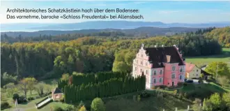  ?? ?? Architekto­nisches Schatzkäst­lein hoch über dem Bodensee: Das vornehme, barocke «Schloss Freudental» bei Allensbach.