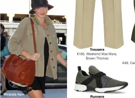  ??  ?? Miranda Kerr Runners €155, Carvela, Brown Thomas Trousers €185, Weekend Max Mara, Brown Thomas