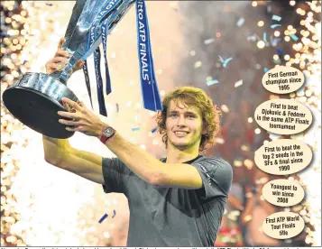  ??  ?? First German champion since 1995First to beat Djokovic &amp; Federer in the same ATP Finals tournament­First to beat the top 2 seeds in the SFs &amp; final since 1990Younge­st to win since 2008First ATP World Tour Finals titleAlexa­nder Zverev (in picture) denied world number 1 Novak Djokovic a record-equalling sixth ATP Finals title in O2 Arena at London