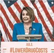 ?? ZACH GIBSON/GETTY ?? House Speaker Nancy Pelosi, D-Calif., discusses the Lower Drug Costs Now Act on Wednesday in Washington.