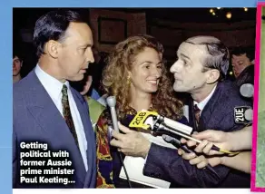  ?? ?? Getting political with former Aussie prime minister Paul Keating...