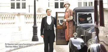  ??  ?? Ed Speelers and Laura Carmichael in ‘Downton Abbey’ 2010.