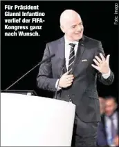  ??  ?? Für Präsident Gianni Infantino verlief der FIFAKongre­ss ganz nach Wunsch.