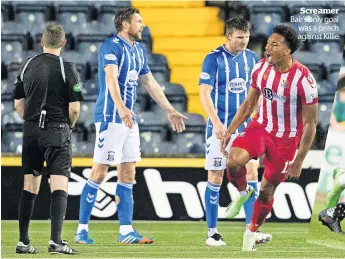  ?? ?? Screamer Bair’s only goal was a peach against Killie