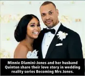  ??  ?? Minnie Dlamini-Jones and her husband Quinton share their love story in wedding reality series Becoming Mrs Jones.