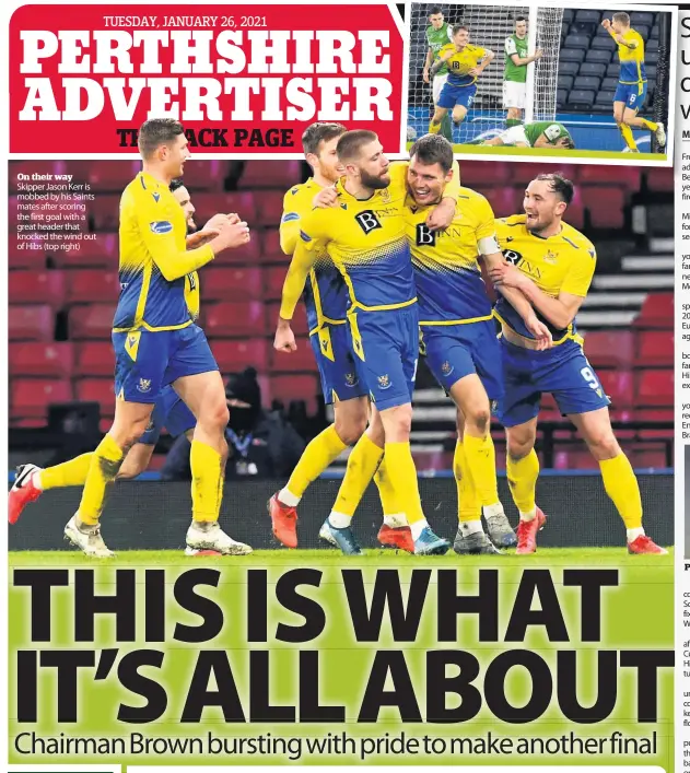  ??  ?? On their way Skipper Jason Kerr is mobbed by his Saints mates after scoring the first goal with a great header that knocked the wind out of Hibs (top right)
Pace