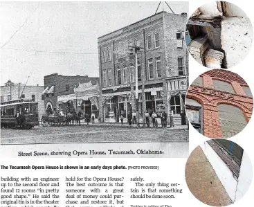  ?? [PHOTO PROVIDED] [PHOTOS BY GLORIA TROTTER,COUNTYWIDE & SUN] ?? The Tecumseh Opera House is shown in an early days photo. The Opera House building, at 115 S Broadway in Tecumseh, was built in 1905 and is showing its age.