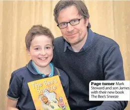  ??  ?? Page turner Mark Steward and son James with their new book The Bee’s Sneeze
