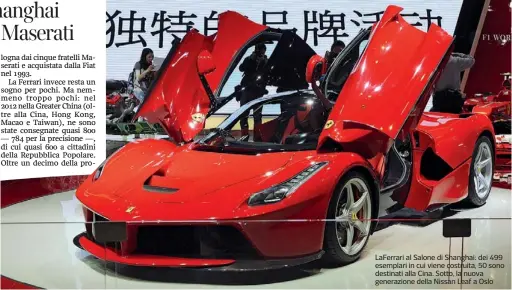  ??  ?? LaFerrari al Salone di Shanghai: dei 499 esemplari in cui viene costruita, 50 sono destinati alla Cina. Sotto, la nuova generazion­e della Nissan Leaf a Oslo