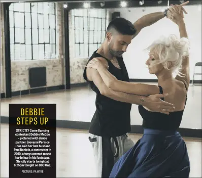  ??  ?? STRICTLY Come Dancing contestant Debbie McGee – pictured with dance partner Giovanni Pernice – has said her late husband Paul Daniels, a contestant in 2010, always wanted to see her follow in his footsteps. Strictly starts tonight at 6.25pm tonight on...