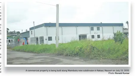  ?? Photo: Ronald Kumar ?? A commercial property is being built along Wainibuku new subdivisio­n in Nakasi, Nausori on July 15, 2020.