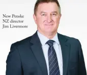  ??  ?? New Penske NZ director Jim Livermore