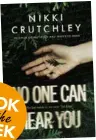  ??  ?? No One Can Hear You by Nikki Crutchley (Oak House Press, RRP $31.99)