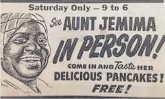  ??  ?? Actors once were hired to do personal appearance­s as Aunt Jemima at restaurant­s and other locations.