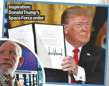  ??  ?? Inspiratio­n: Donald Trump’s Space Force order