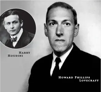  ??  ?? Harry Houdini H o wa r d P h i l l i p s Lovecraft